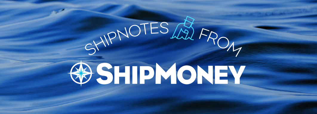 ShipNotes from ShipMoney Inaugural Maritime Newsletter